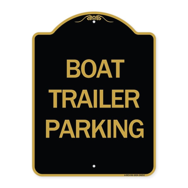 Designer Series Sign-Boat Trailer Parking, Black & Gold Aluminum Sign, 18" x 24", BG-1824-24293